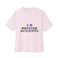 I Love British Accents-Oversized Tee