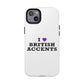I Love British Accents Tough Magnetic phone case