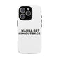I Wanna Get Him Outback Bold Tough Magnetic phone case