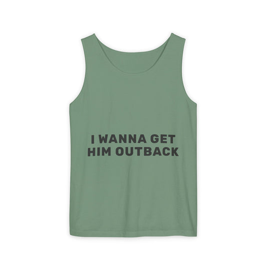 I Wanna Get Him Outback Bold-Dyed Tank Top
