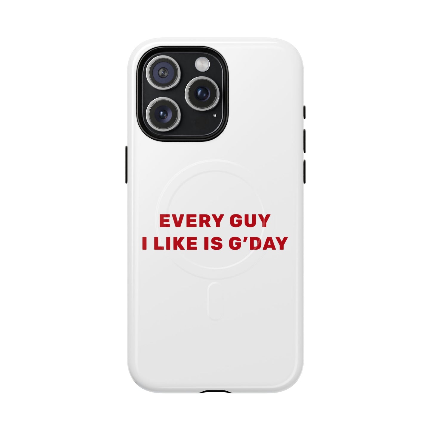 Every Guy I Like Is G’Day Tough Magnetic phone case