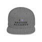 I Love British Accents - Flat Bill Snapback