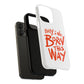 Born This Way Statement Tough Magnetic case