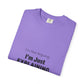 Unisex Garment-Dyed T-shirt – Snazzy No Argument Edition