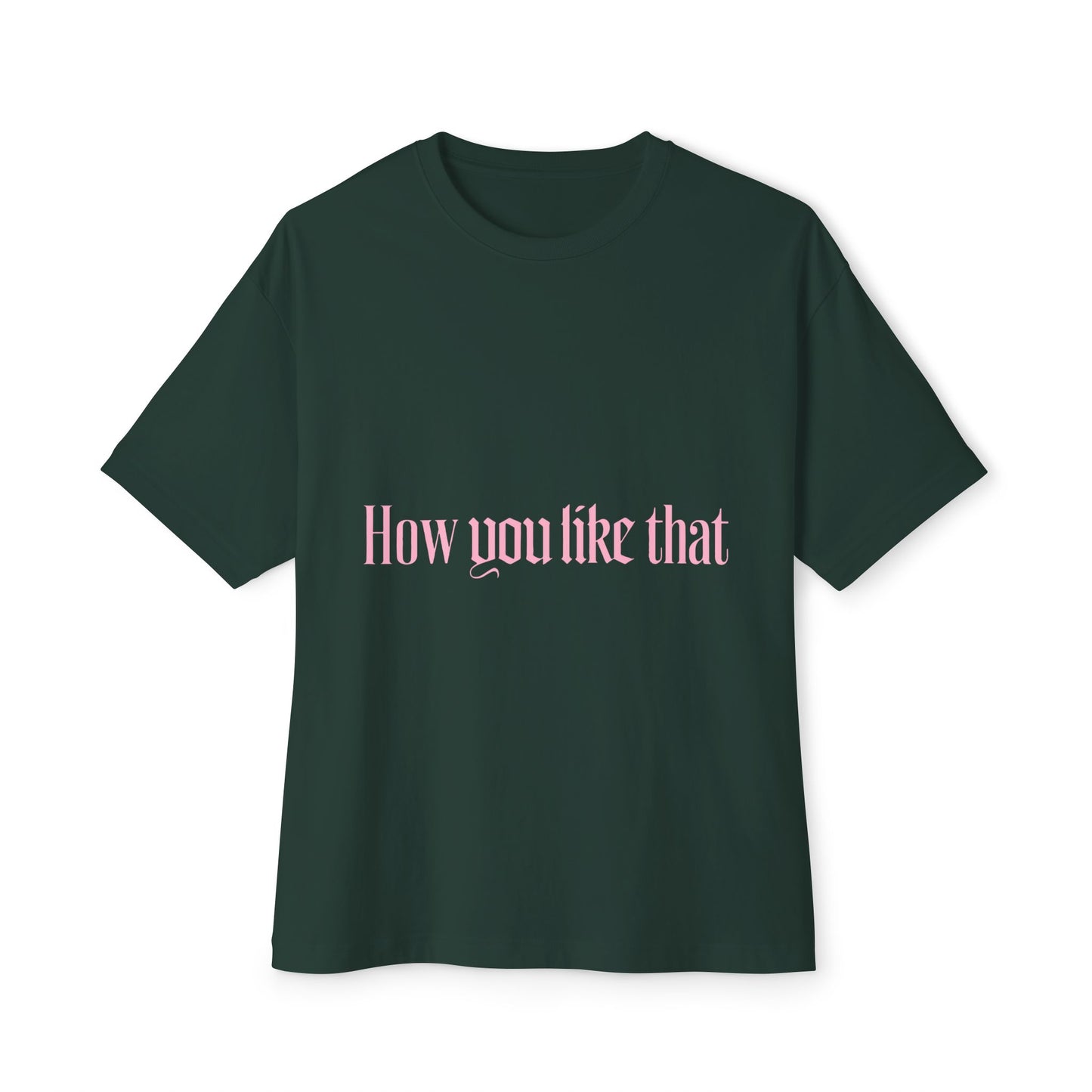 How You Like That Text – Oversized Boxy Tee