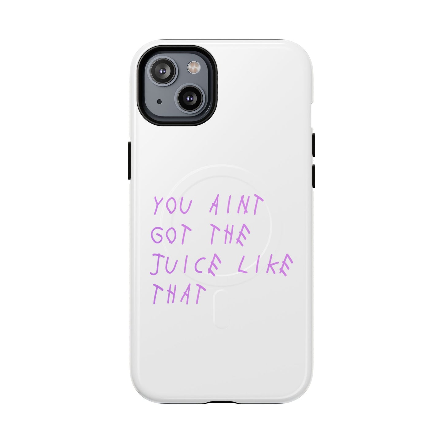 Juice Like That Quote Tough Magnetic Cases