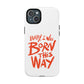 Born This Way Statement Tough Magnetic case