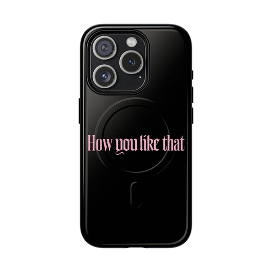 Iphone How You Like That Text - Tough Magnetic Phone Case