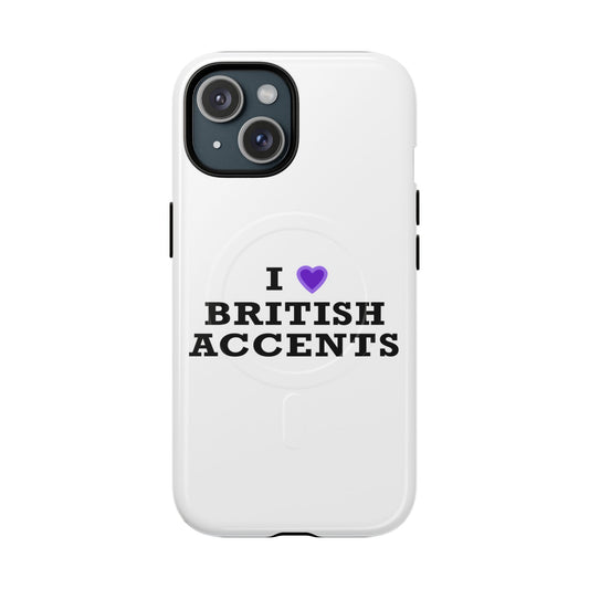 I Love British Accents Tough Magnetic phone case