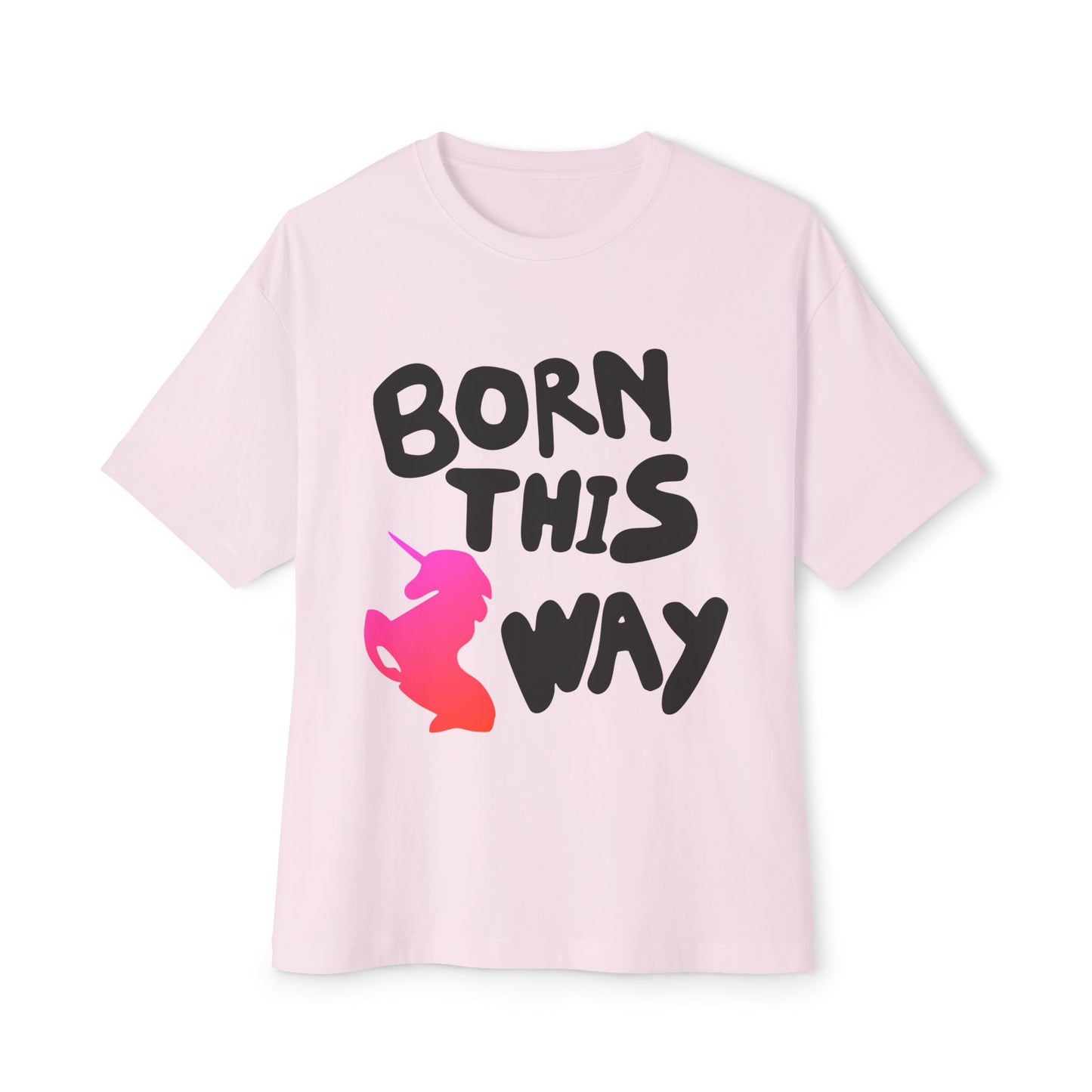 Born This Way Unicorn-Unisex Oversized Tee