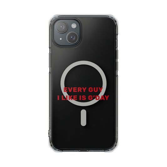 Every Guy I Like Is G’Day Magnetic Clear Impact Case