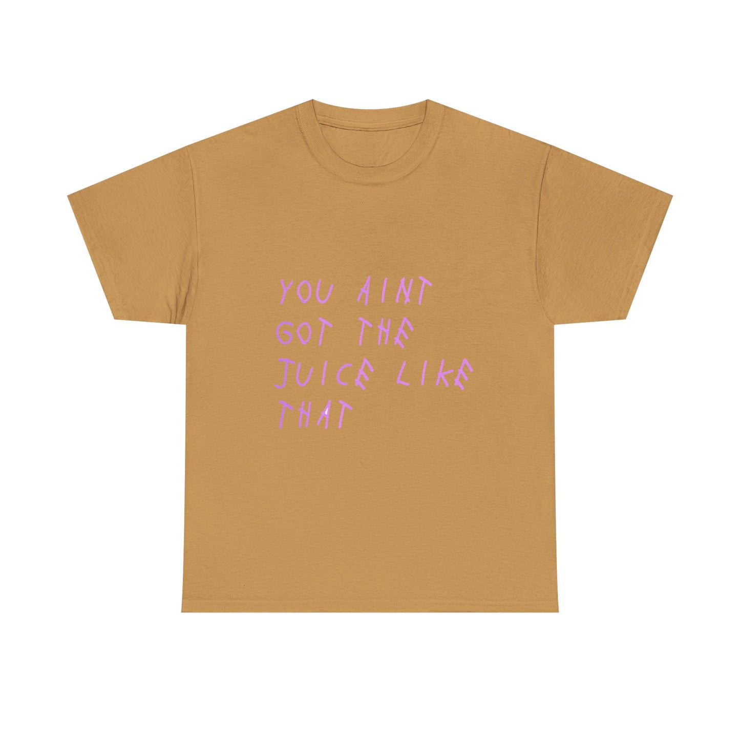 Juice Like That Quote Heavy Cotton Tee