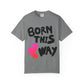 Born This Way Unicorn-Unisex Dyed Tshirt
