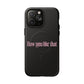Iphone How You Like That Text - Tough Magnetic Phone Case