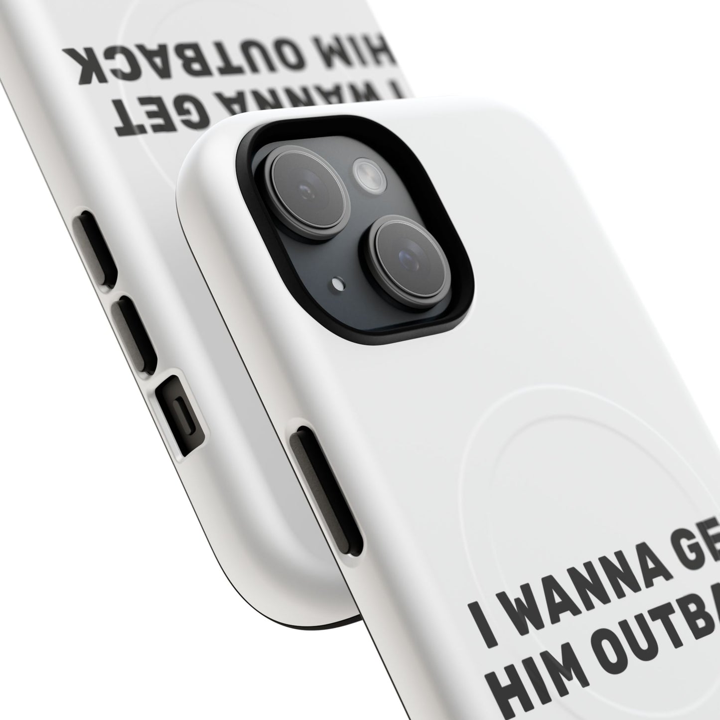 I Wanna Get Him Outback Bold Tough Magnetic phone case
