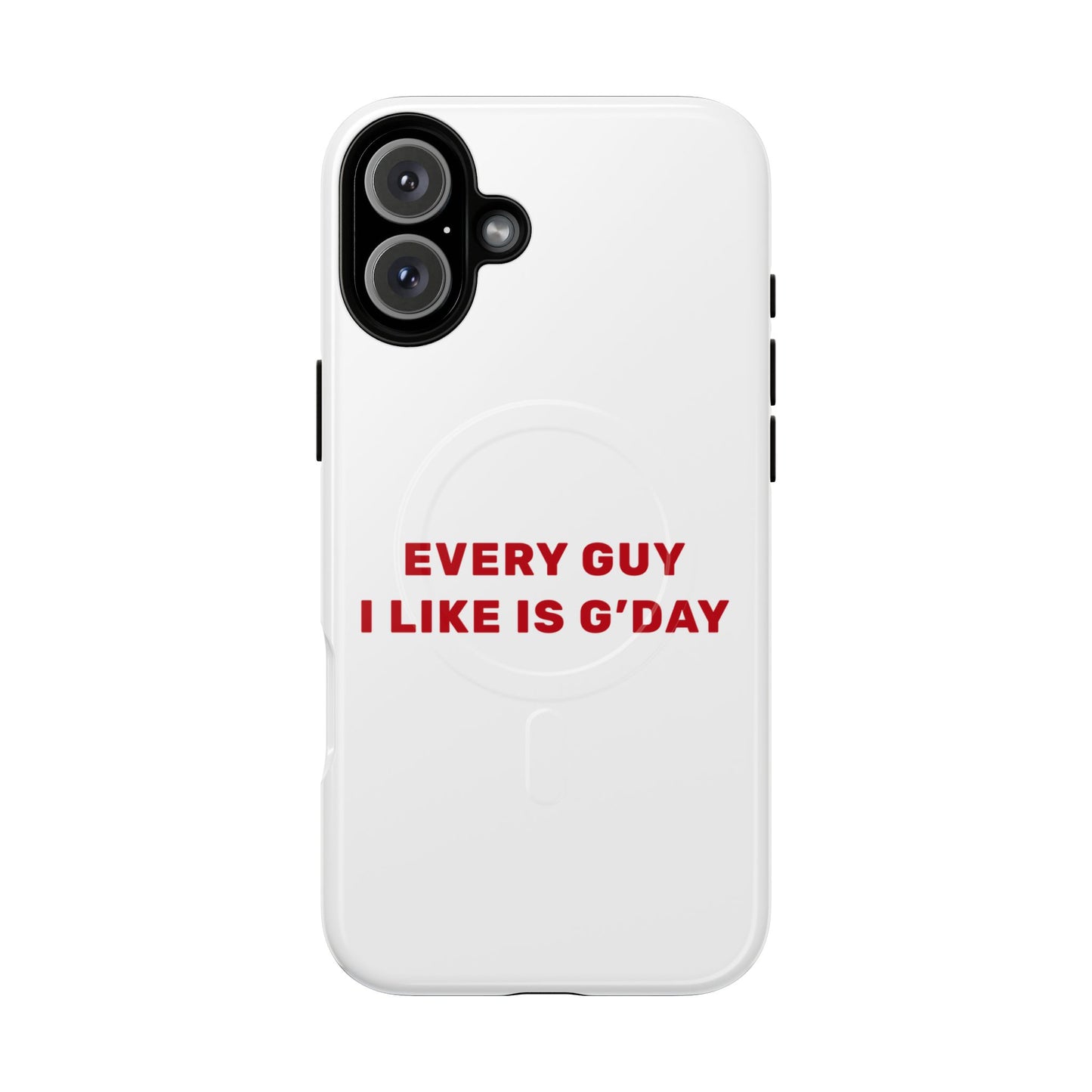 Every Guy I Like Is G’Day Tough Magnetic phone case