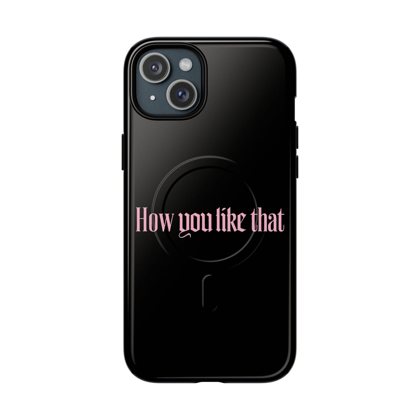 Iphone How You Like That Text - Tough Magnetic Phone Case