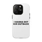 I Wanna Get Him Outback Bold Tough Magnetic phone case