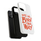 Born This Way Statement Tough Magnetic case