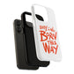 Born This Way Statement Tough Magnetic case