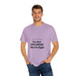 Unisex Garment-Dyed T-shirt – Snazzy No Argument Edition