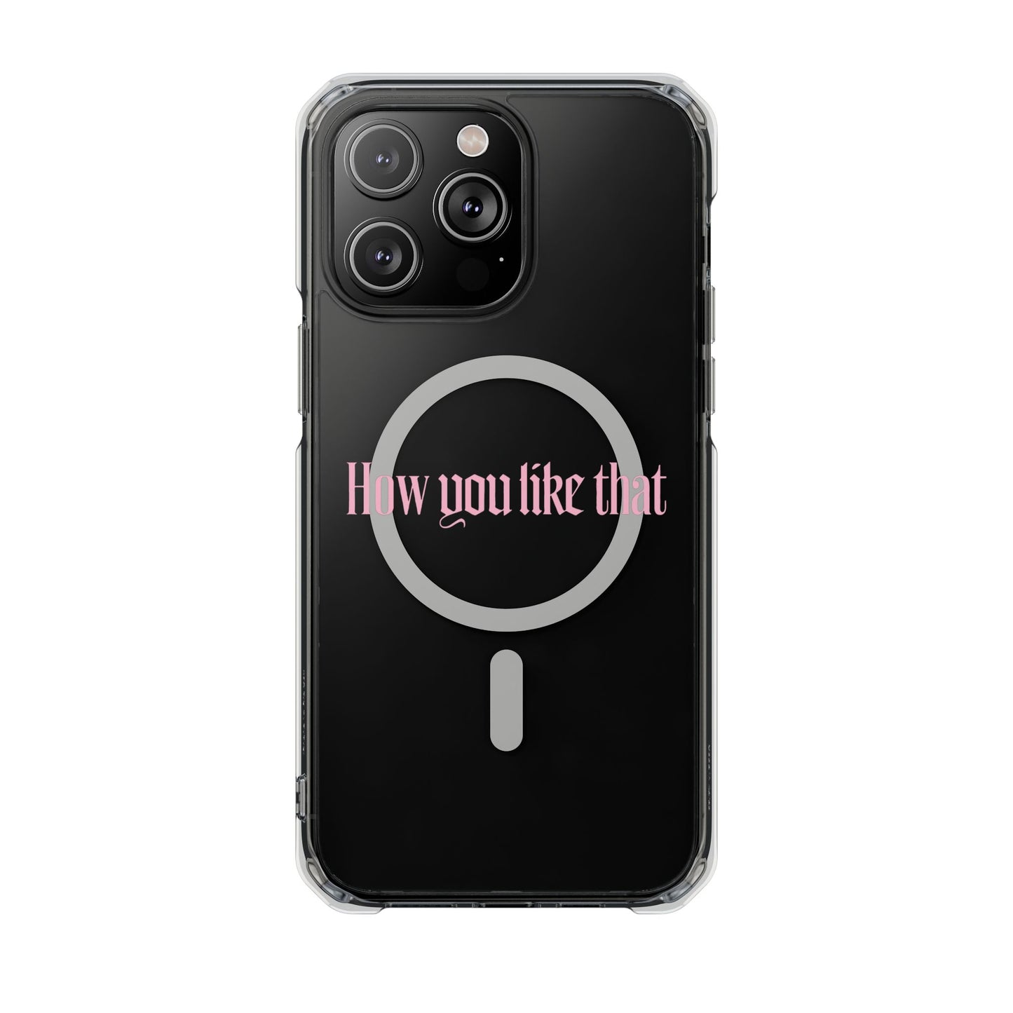 How You Like That Text - Magnetic Clear Impact Case