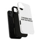 I Wanna Get Him Outback Bold Tough Magnetic phone case