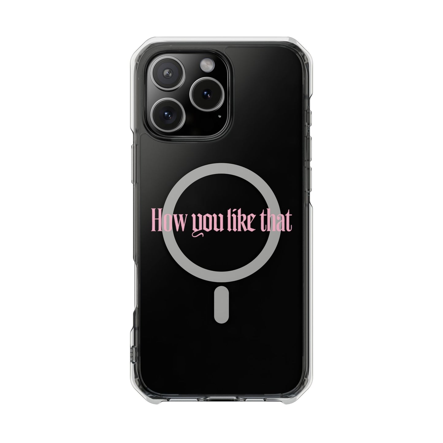 How You Like That Text - Magnetic Clear Impact Case