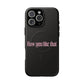 Iphone How You Like That Text - Tough Magnetic Phone Case