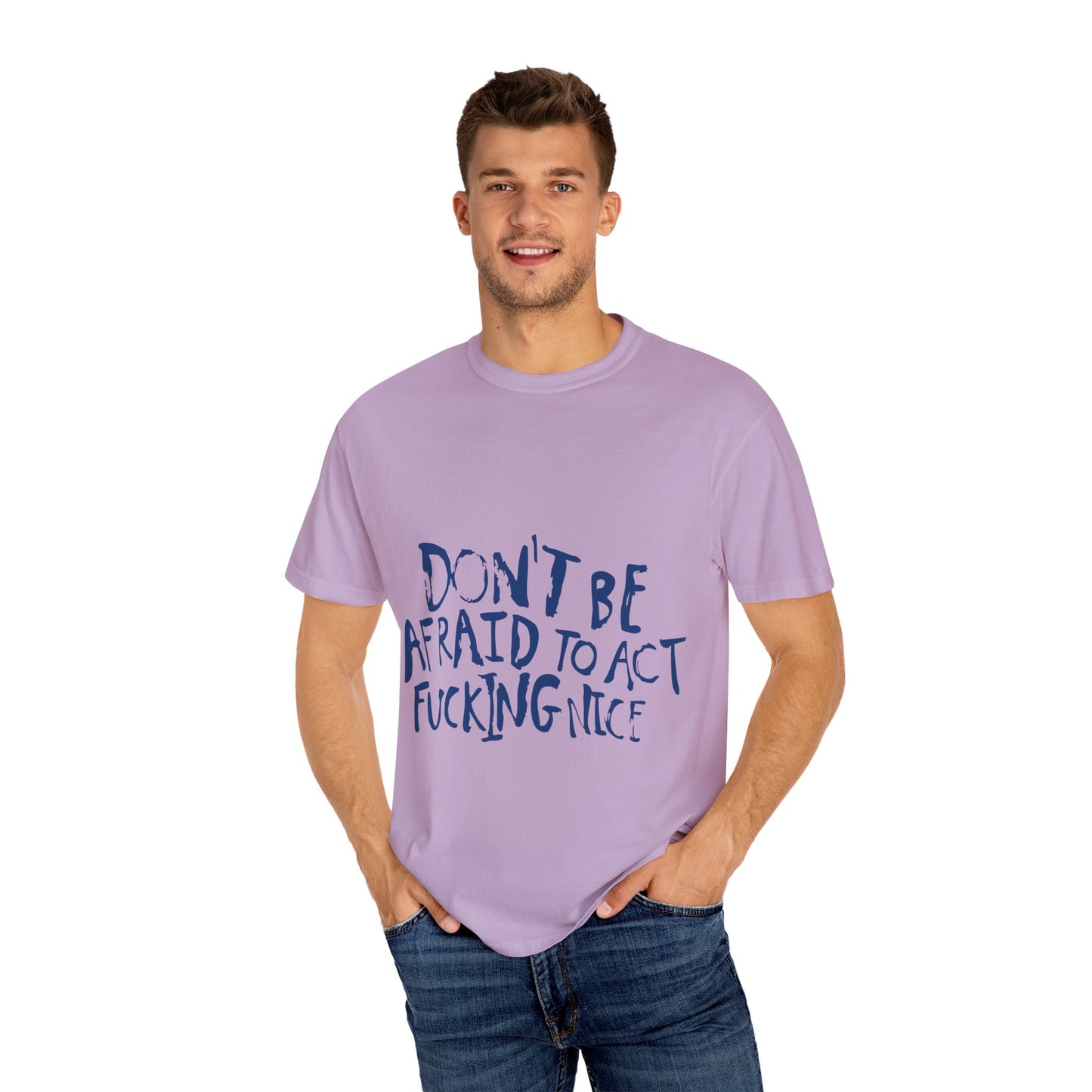 Act F*cking Nice Quote-Unisex Dyed Tshirt