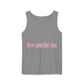 How You Like That Text – Dyed Tank Top