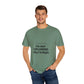 Unisex Garment-Dyed T-shirt – Snazzy No Argument Edition