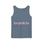 How You Like That Text – Dyed Tank Top
