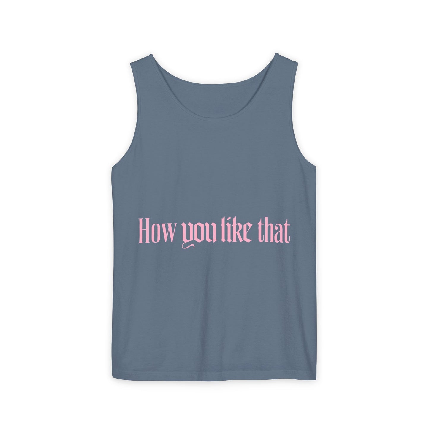 How You Like That Text – Dyed Tank Top
