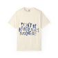 Act F*cking Nice Quote-Unisex Dyed Tshirt