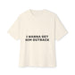 I Wanna Get Him Outback Bold-Oversized Tee