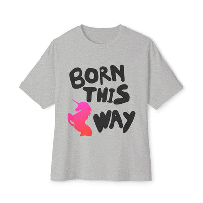 Born This Way Unicorn-Unisex Oversized Tee