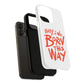 Born This Way Statement Tough Magnetic case