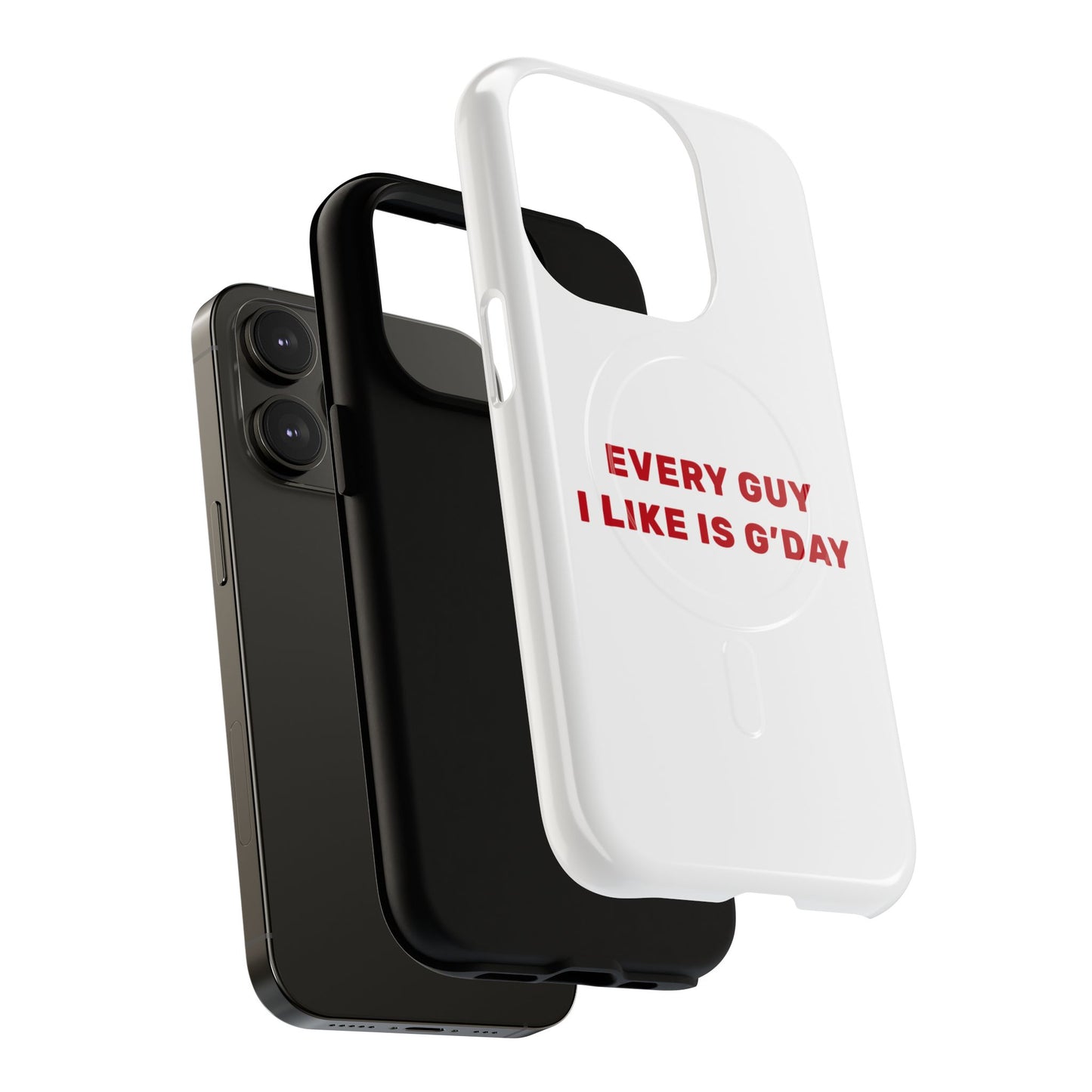 Every Guy I Like Is G’Day Tough Magnetic phone case