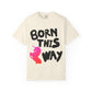 Born This Way Unicorn-Unisex Dyed Tshirt