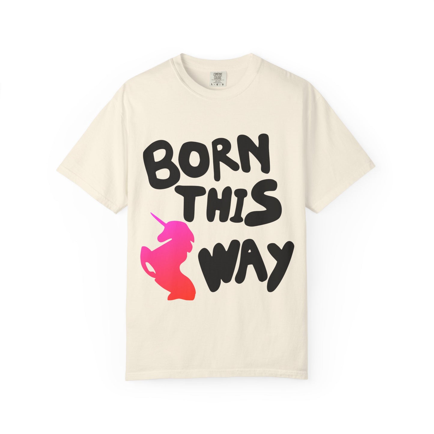 Born This Way Unicorn-Unisex Dyed Tshirt