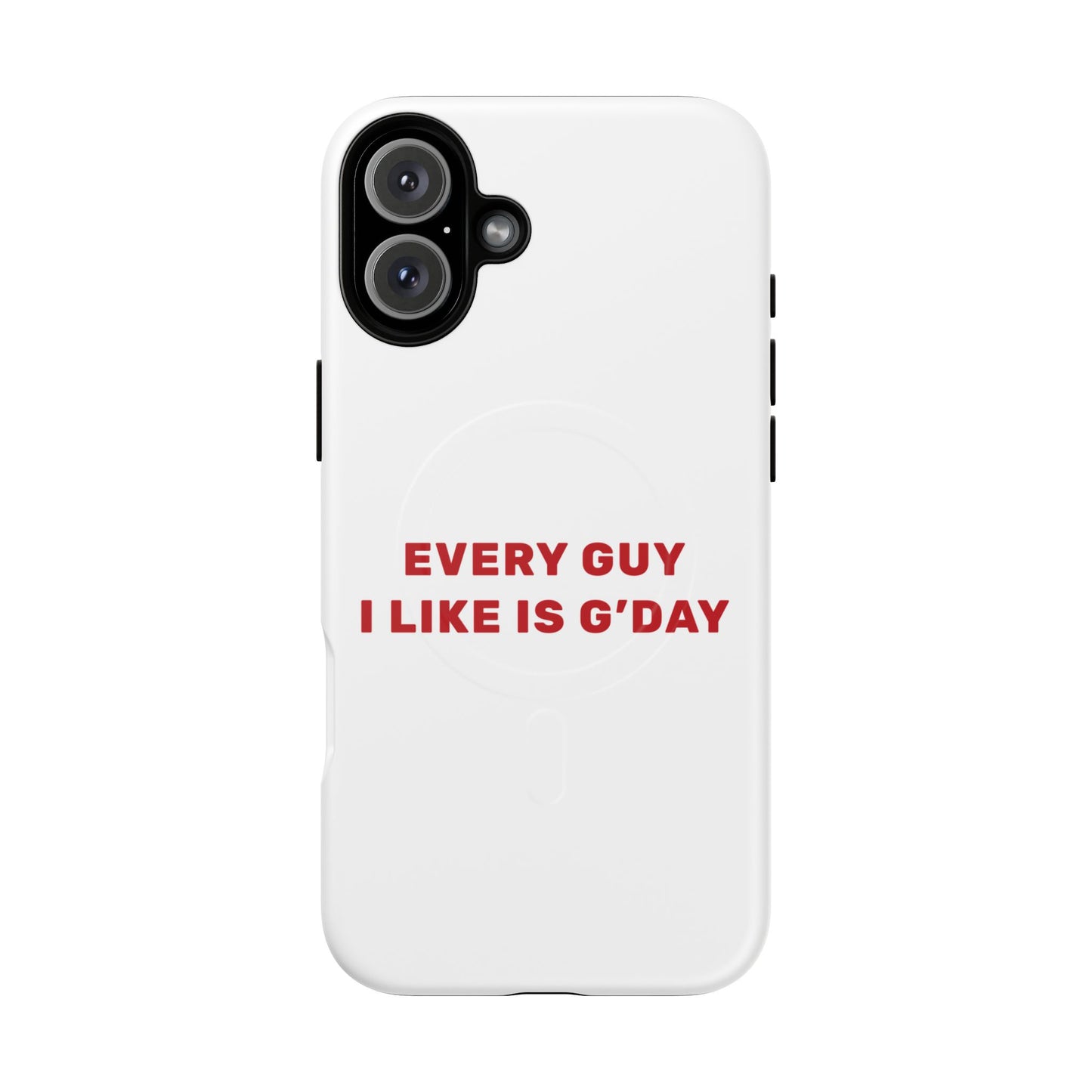 Every Guy I Like Is G’Day Tough Magnetic phone case