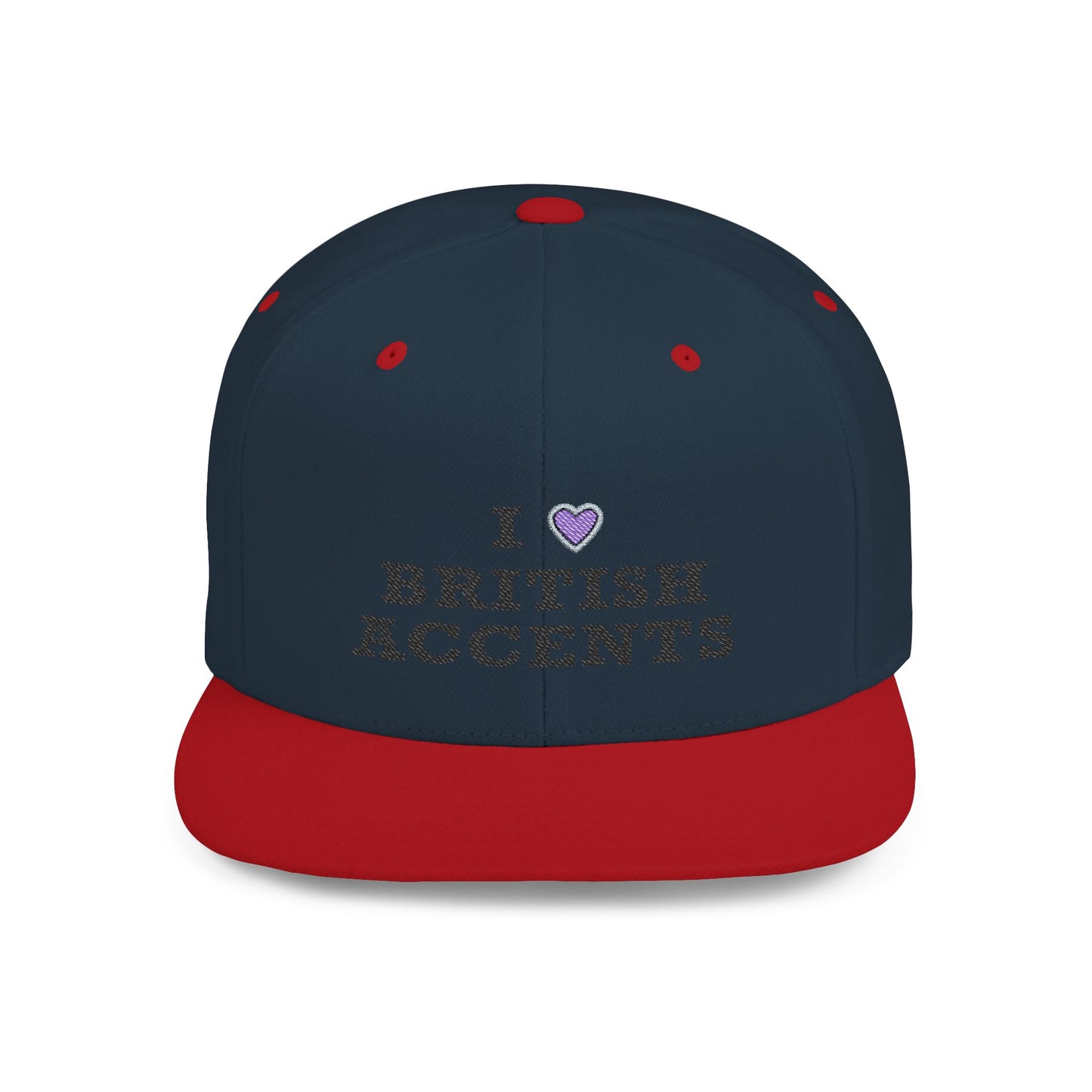 I Love British Accents - Flat Bill Snapback