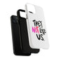 Bold “NOT” Statement Tough Magnetic Case