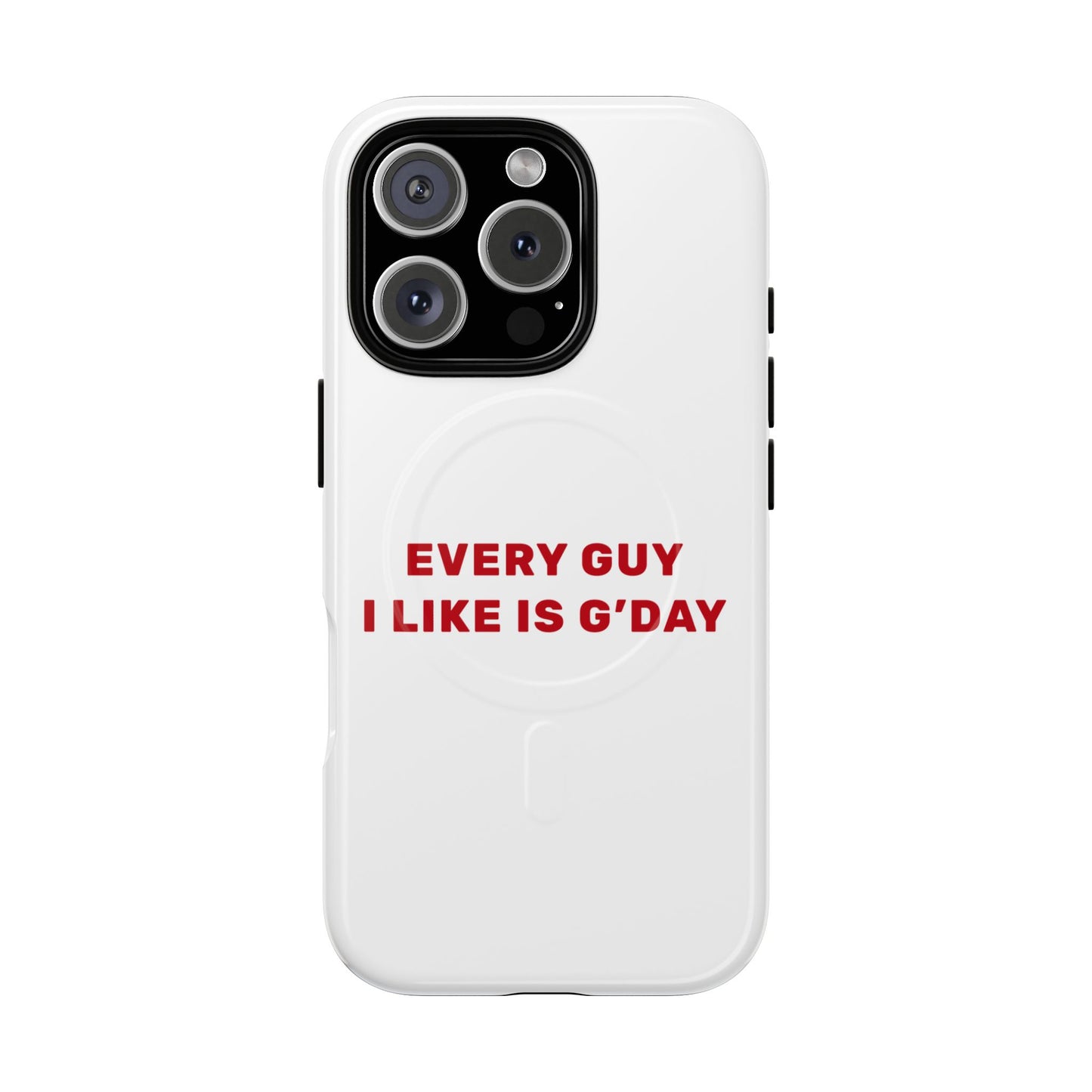 Every Guy I Like Is G’Day Tough Magnetic phone case
