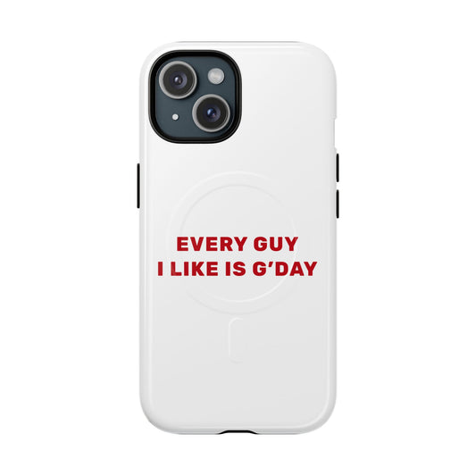 Every Guy I Like Is G’Day Tough Magnetic phone case