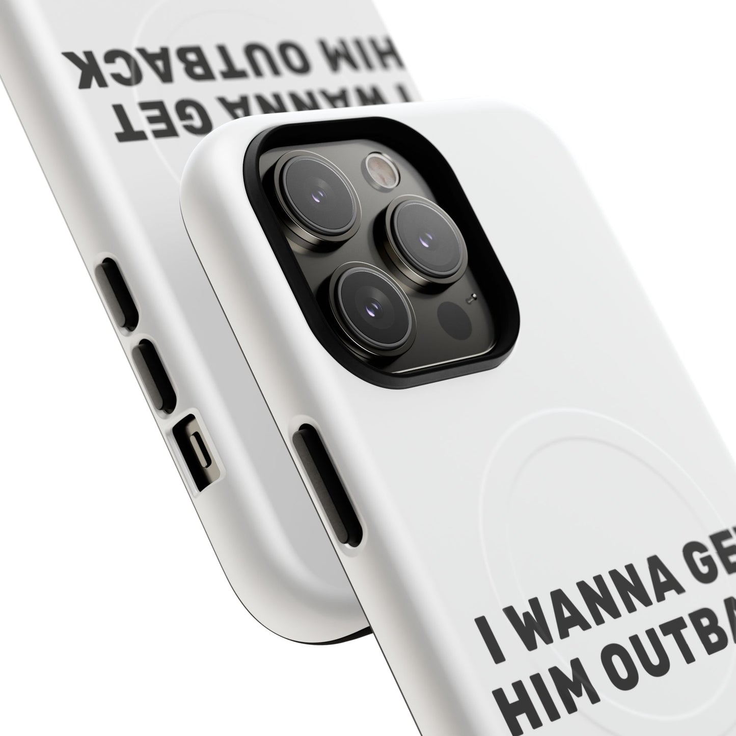 I Wanna Get Him Outback Bold Tough Magnetic phone case