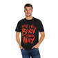 Born This Way Statement-Unisex Dyed Tshirt