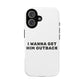 I Wanna Get Him Outback Bold Tough Magnetic phone case
