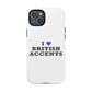 I Love British Accents Tough Magnetic phone case